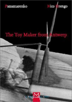 Hardcover The Toy Maker from Antwerp: Nico Orengo and Panamarenko Book