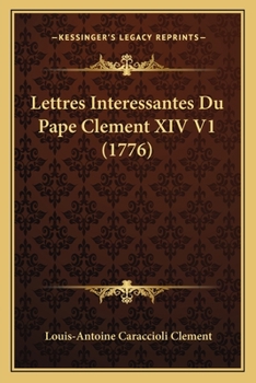 Paperback Lettres Interessantes Du Pape Clement XIV V1 (1776) [French] Book