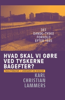 Paperback Hvad skal vi g?re ved tyskerne bagefter? Det dansk-tyske forhold efter 1945 [Danish] Book