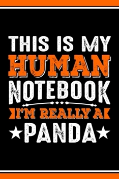 This Is My Human Notebook I'm Really a Panda: Lined Journal Notebook/Diary for Panda Lover | Best Gift Idea