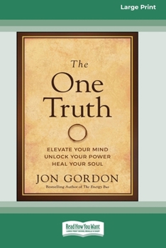 Paperback The One Truth: Elevate Your Mind, Unlock Your Power, Heal Your Soul [Large Print 16 Pt Edition] [Large Print] Book