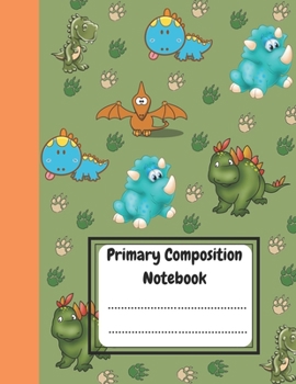 Primary Composition Notebook: Dinosaur Era | Dotted Midline and Picture Space | Grades K-2 School Exercise Book | 100 Story Pages | 8.5'' x 11''