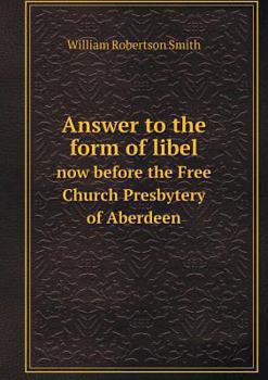 Answer to the Form of Libel Now Before the Free Church Presbytery of Aberdeen