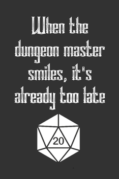 When the Dangeon Master Smiles, It's Already Too Late: RPG Journal - DM Gift - Black Journal Featuring a Dice Deco for Your Role Playing Games