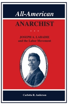 Paperback All-American Anarchist: Joseph A. LaBadie and the Labor Movement Book