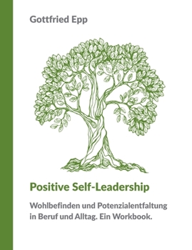 Paperback Positive Self-Leadership: Wohlbefinden und Potenzialentfaltung in Beruf und Alltag. Ein Workbook. [German] Book
