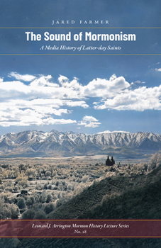 Paperback The Sound of Mormonism: A Media History of Latter-Day Saints Book