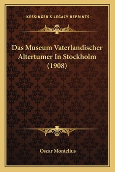 Paperback Das Museum Vaterlandischer Altertumer In Stockholm (1908) [German] Book