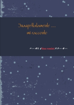 Paperback Inaspettatamente .... mi racconto [Italian] Book