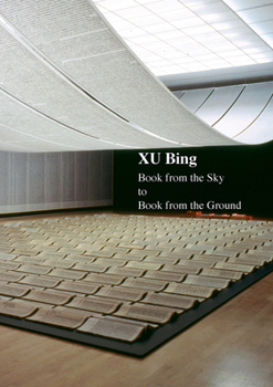 Hardcover Xu Bing: Book from the Sky to Book from the Ground Book