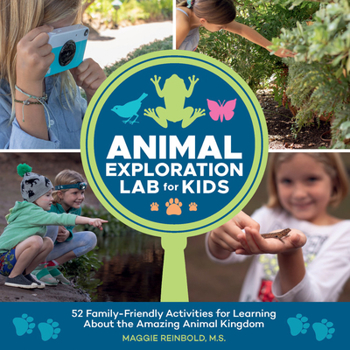 Paperback Animal Exploration Lab for Kids: 52 Family-Friendly Activities for Learning about the Amazing Animal Kingdom Book