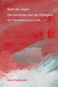 Paperback De revolutie van de Vijftigers: Een theoretische exercitie [Dutch] Book