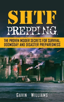 Hardcover SHTF Prepping: The Proven Insider Secrets For Survival, Doomsday and Disaster Book