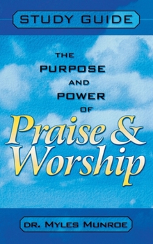 Hardcover Purpose and Power of Praise and Worship (Study Guide) Book