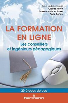 La formation en ligne: Les conseillers et ingénieurs pédagogiques : 20 études de cas (HR.HORS COLLEC.) (French Edition)