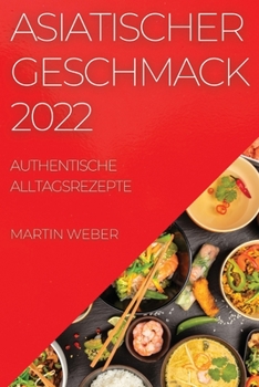 Paperback Asiatischer Geschmack 2022: Authentische Alltagsrezepte [German] Book