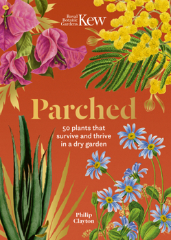 Hardcover Kew: Parched: 50 Plants That Thrive and Survive in a Dry Garden Book