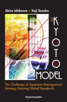 Hardcover Kyoto Model, The: The Challenge of Japanese Management Strategy Meeting Global Standards Book