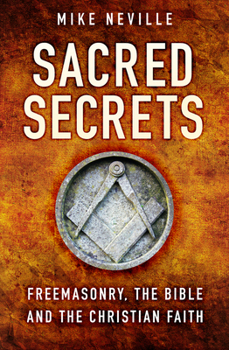 Paperback Sacred Secrets: Freemasonry, the Bible and Christian Faith Book