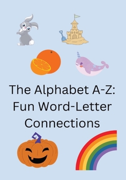 Paperback The Alphabet A-Z: Fun Word-Letter Connections Book