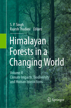 Himalayan Forests in Changing World: Volume II: Climate Impacts, Biodiversity and Human Interactions