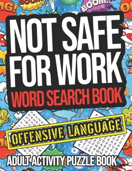 Paperback Not Safe For Work: Word Search Book: Offensive Language Adult Activity Puzzle Book [Large Print] Book
