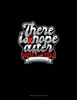 There Is Hope After HIV / AIDS: Cornell Notes Notebook