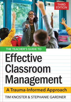 Paperback The Teacher's Guide for Effective Classroom Management: A Trauma-Informed Approach Book