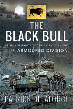 Paperback The Black Bull: From Normandy to the Baltic with the 11th Armoured Division Book