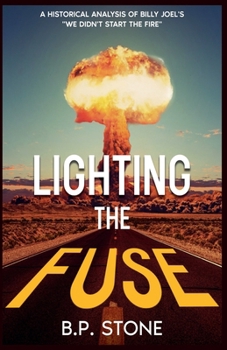 Lighting the Fuse: A Historical Analysis of Billy Joel's "We Didn't Start the Fire"