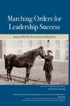 Paperback Marching Orders For Leadership Success: Inspired By My Hero Stonewall Jackson Book
