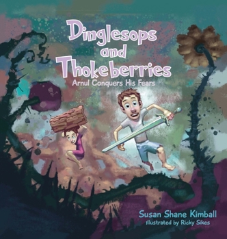 Hardcover Dinglesops and Thokeberries: Arnul Conquers His Fears Book