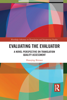 Paperback Evaluating the Evaluator: A Novel Perspective on Translation Quality Assessment Book