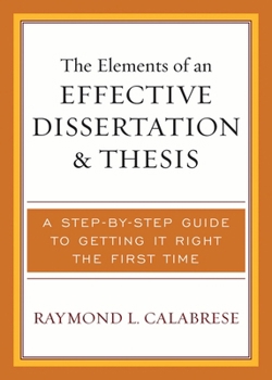 Paperback Elements of an Effective Dissertation and Thesis: A Step-by-Step Guide to Getting it Right the First Time Book