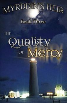 The Quality of Mercy (Myrddin's Heir, #3) - Book #3 of the Myrddin's Heir