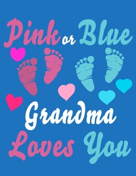 Pink Or Blue Grandma Loves You: Baby Planner and Organizer Book, 8.5" x 11" Baby Journal, 100 pages, Blue