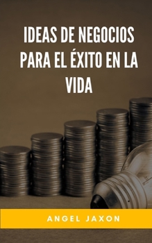 Paperback Ideas de negocios para el éxito en la vida [Spanish] Book