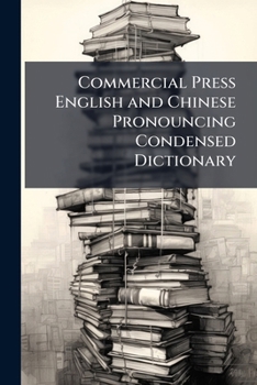 Paperback Commercial Press English and Chinese Pronouncing Condensed Dictionary: With a Copious Appendix Book