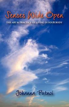 Paperback Senses Wide Open: The Art & Practice of Living in Your Body Book