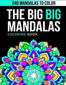 Paperback The Big Big Mandalas Coloring Book: +240 Mandalas for Stress-relief and Relaxation ( The Big Mandala Collection ) Book