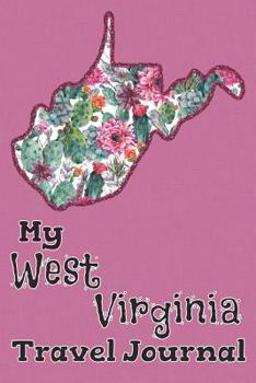 My West Virginia Travel Journal: A Cool Guided Travel Journal. 6x9 Vacation Diary With Prompts, or Road Trip Notebook for Adults, Teens and Kids of All Ages.