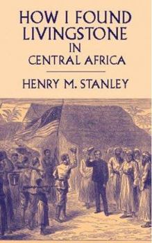 Paperback How I Found Livingstone in Central Africa Book