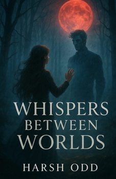 Paperback Whispers Between Worlds: A Paranormal Romance of Forbidden Love and Eternal Secrets Book