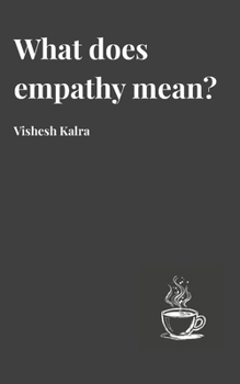 Paperback What does empathy mean?: Poetic Reflections in Verse on Compassion, Connection, and Care Book