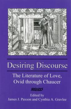 Hardcover Desiring Discourse: The Literature of Love, Ovid Through Chaucer Book