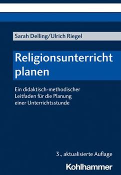 Paperback Religionsunterricht Planen: Ein Didaktisch-Methodischer Leitfaden Fur Die Planung Einer Unterrichtsstunde [German] Book