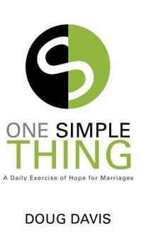 Hardcover One Simple Thing: A Daily Exercise of Hope for Marriages Book