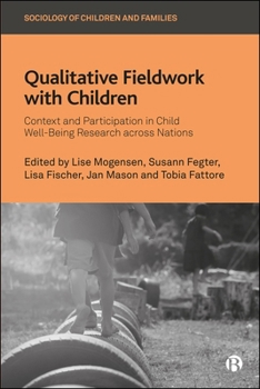 Qualitative Fieldwork with Children: Context and Participation in Child Well-Being Research Across Nations (Sociology of Children and Families)