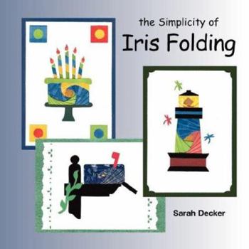 Paperback The Simplicity of Iris Folding Book
