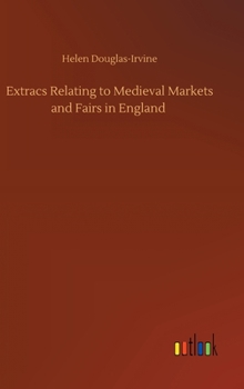Extracs Relating to Medieval Markets and Fairs in England